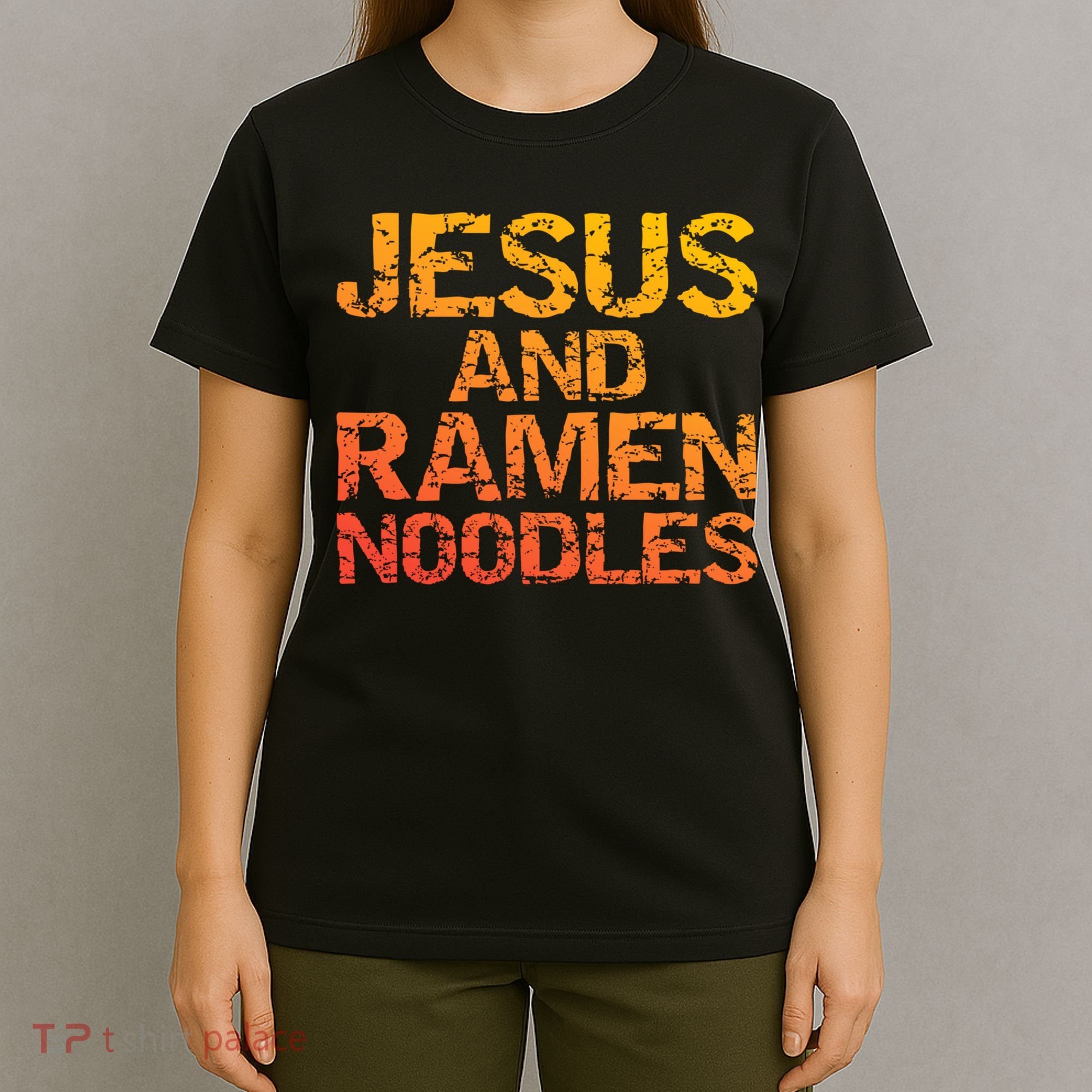 Jesus And Ramen Noodles Funny Christian Quote Distressed T-Shirt