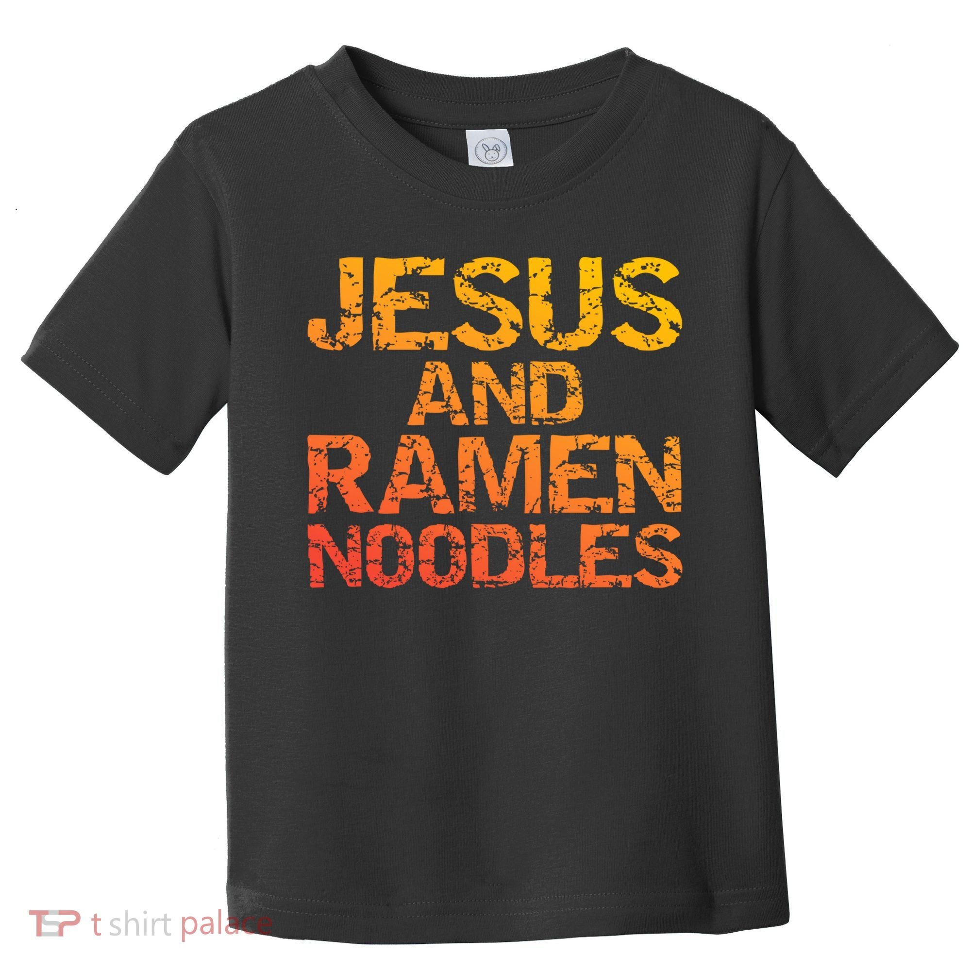 Jesus And Ramen Noodles Funny Christian Quote Distressed Toddler T-Shirt