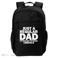 Just A Regular Dad Trying Not To Raise Liberals Backpack thumb 0