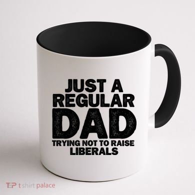 Just A Regular Dad Trying Not To Raise Liberals Coffee Mug back