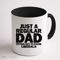 Just A Regular Dad Trying Not To Raise Liberals Coffee Mug thumb 1