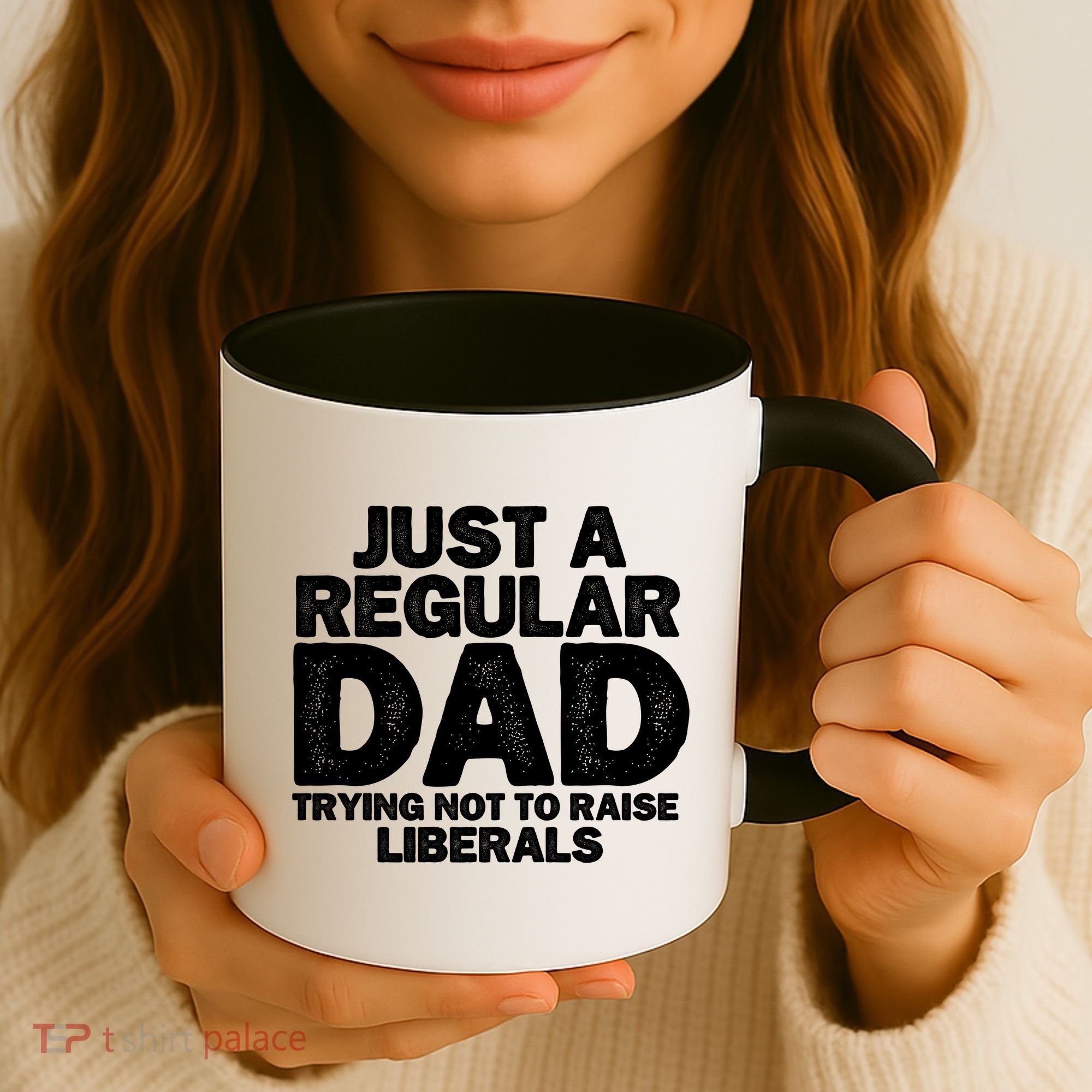 Just A Regular Dad Trying Not To Raise Liberals Coffee Mug