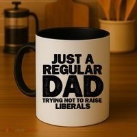 Just A Regular Dad Trying Not To Raise Liberals Coffee Mug thumb 4