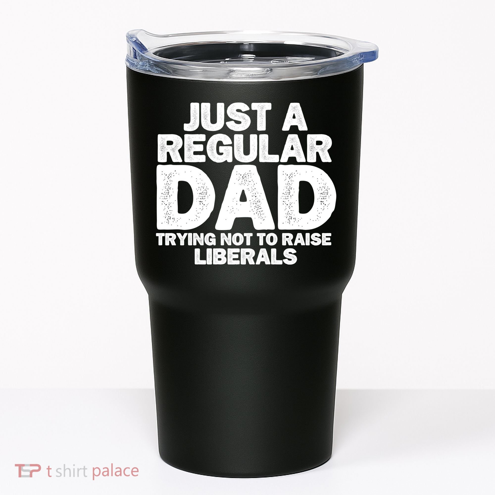 Just A Regular Dad Trying Not To Raise Liberals Tumbler