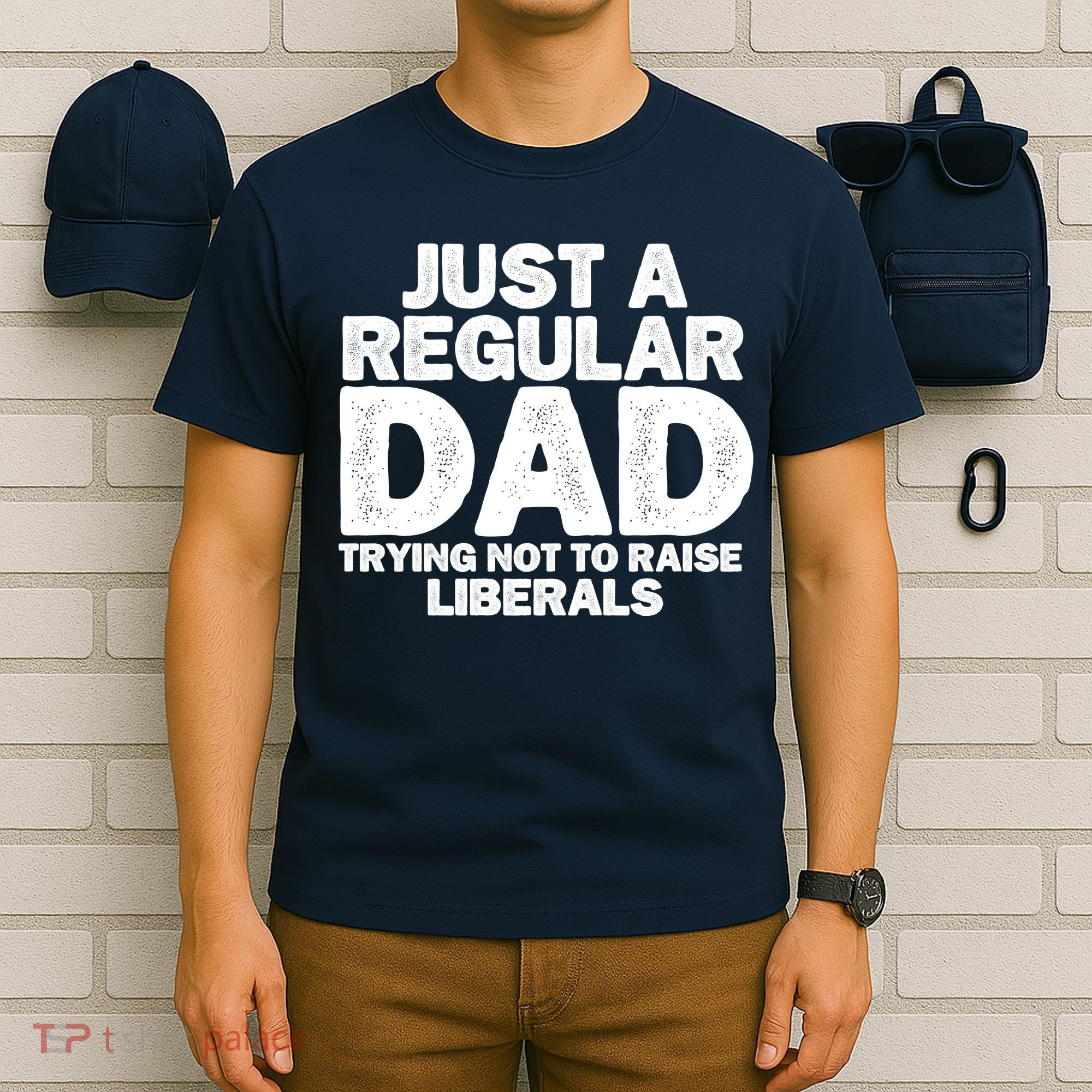 Just A Regular Dad Trying Not To Raise Liberals T-Shirt