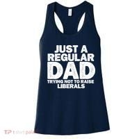 Just A Regular Dad Trying Not To Raise Liberals Women's Tank Top thumb 0