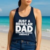 Just A Regular Dad Trying Not To Raise Liberals Women's Tank Top thumb 2