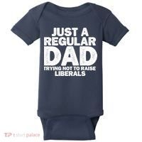 Just A Regular Dad Trying Not To Raise Liberals Baby Bodysuit thumb 0