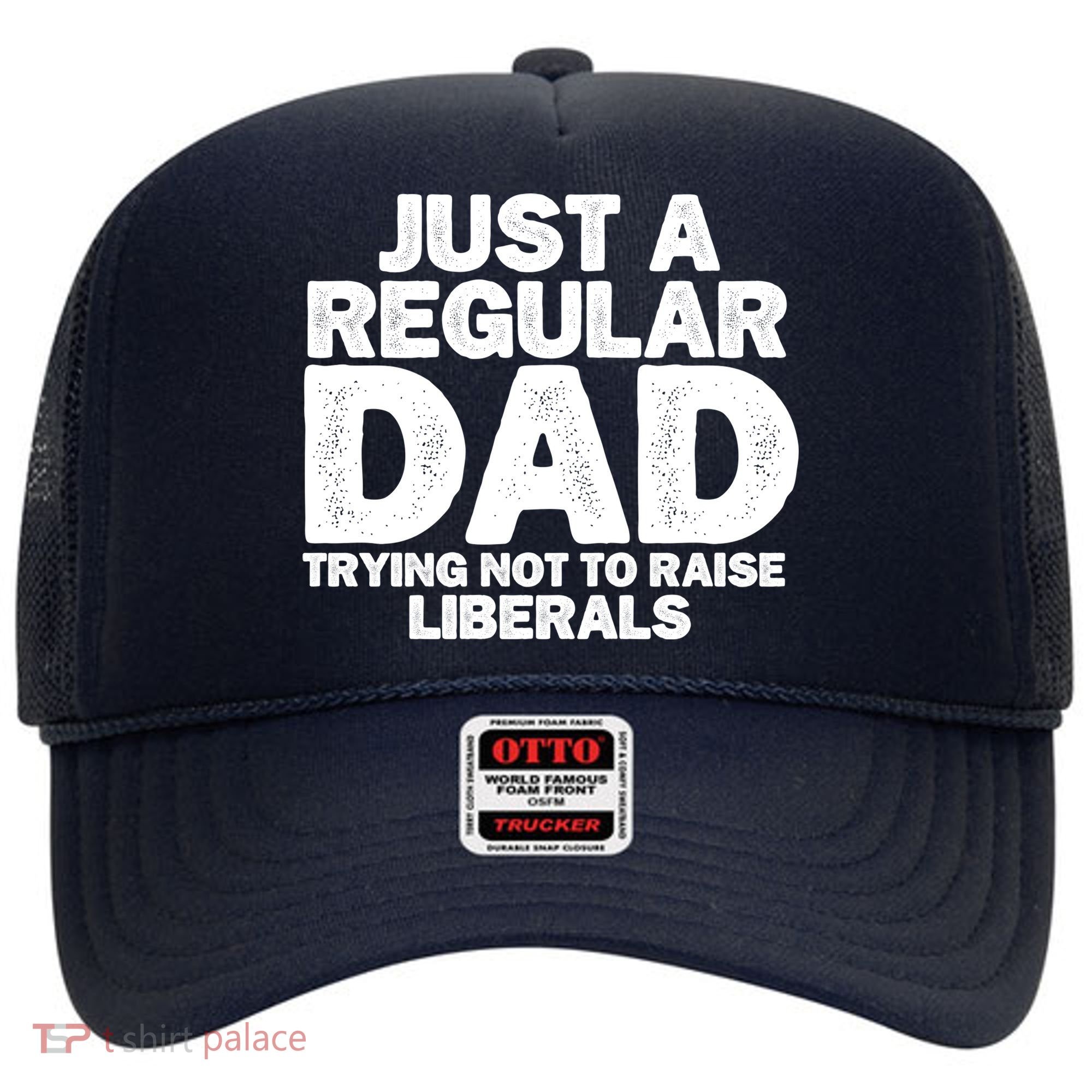 Just A Regular Dad Trying Not To Raise Liberals Hat