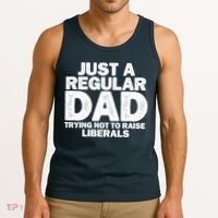 Just A Regular Dad Trying Not To Raise Liberals Tank Top thumb 3