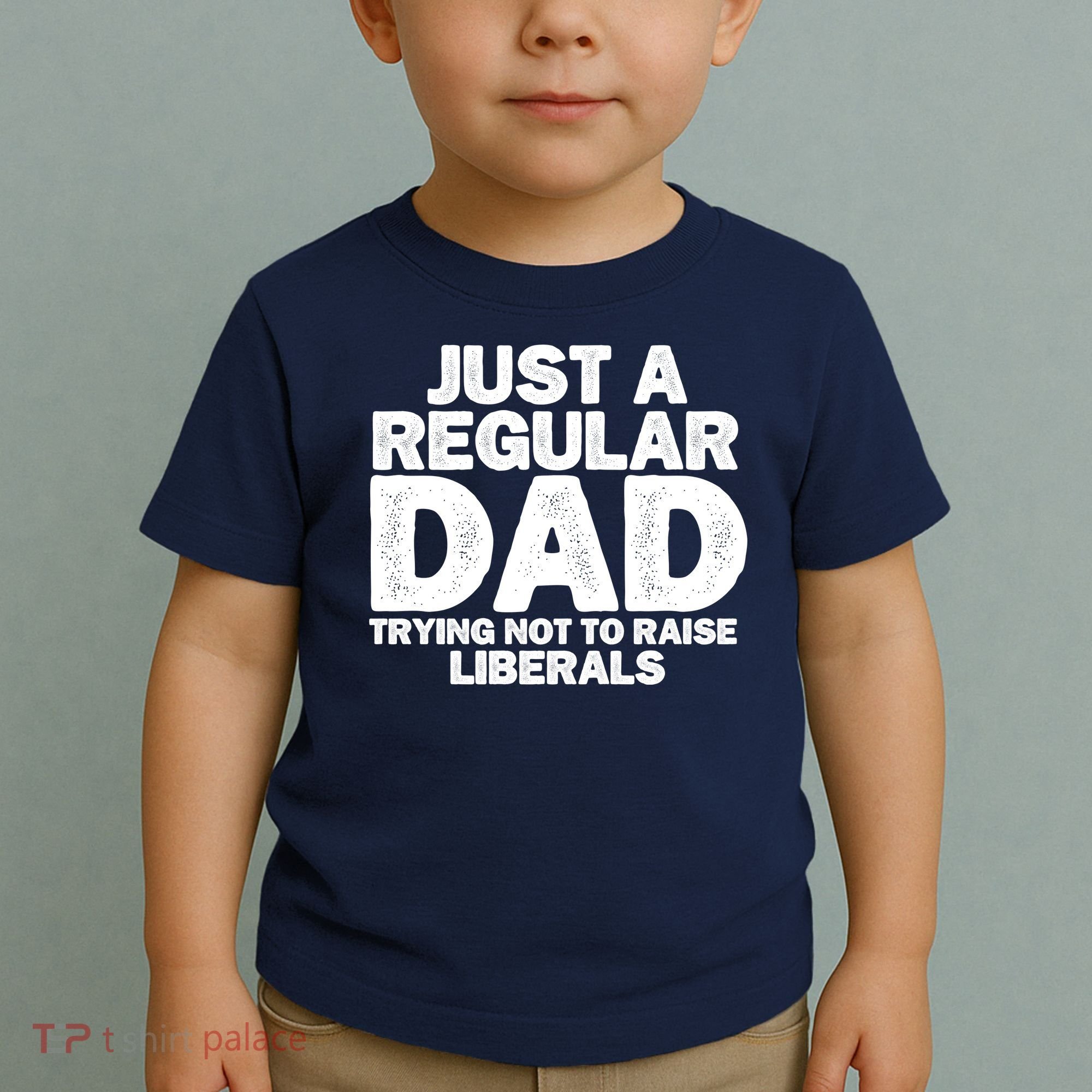Just A Regular Dad Trying Not To Raise Liberals Toddler T-Shirt