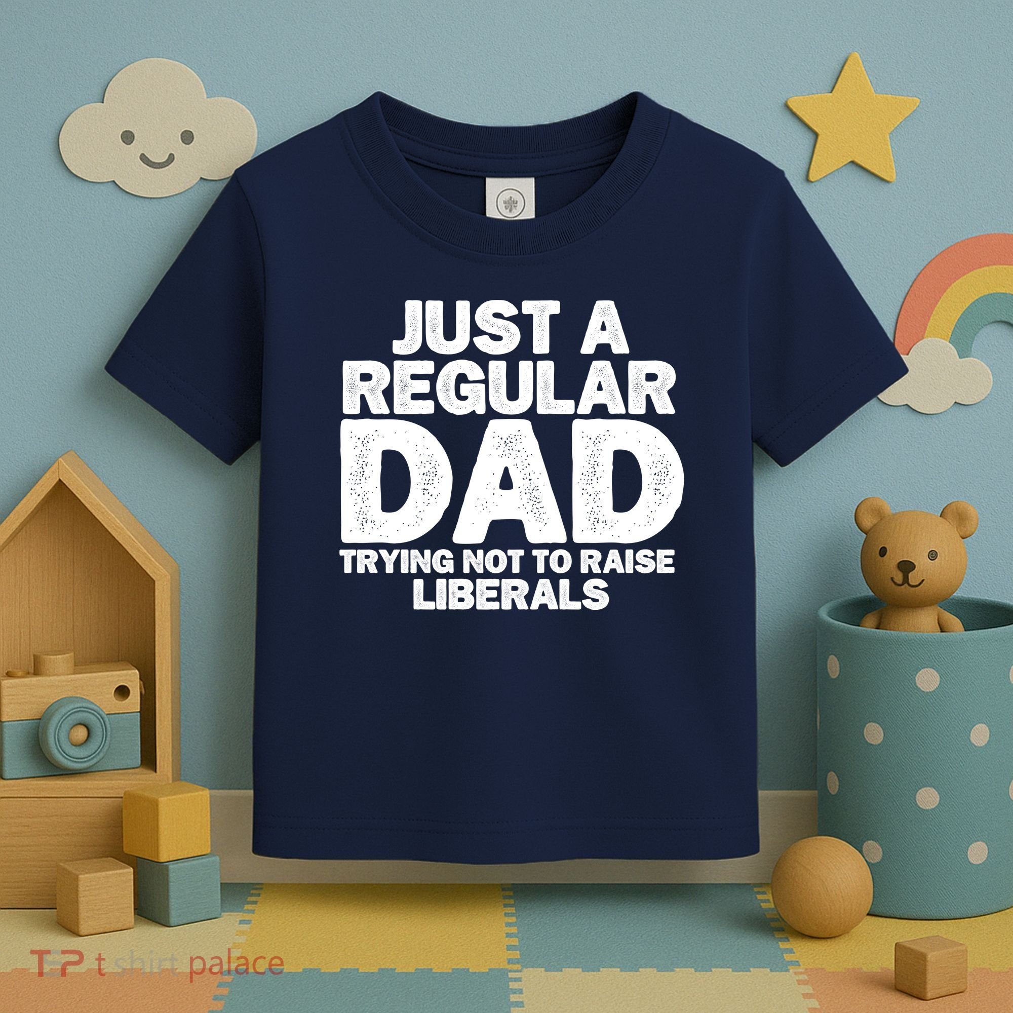 Just A Regular Dad Trying Not To Raise Liberals Toddler T-Shirt