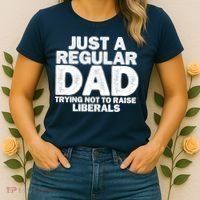 Just A Regular Dad Trying Not To Raise Liberals Women's T-Shirt thumb 2