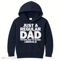 Just A Regular Dad Trying Not To Raise Liberals Kids Hoodie thumb 0
