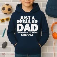 Just A Regular Dad Trying Not To Raise Liberals Kids Hoodie thumb 2