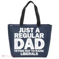 Just A Regular Dad Trying Not To Raise Liberals Tote Bag thumb 0