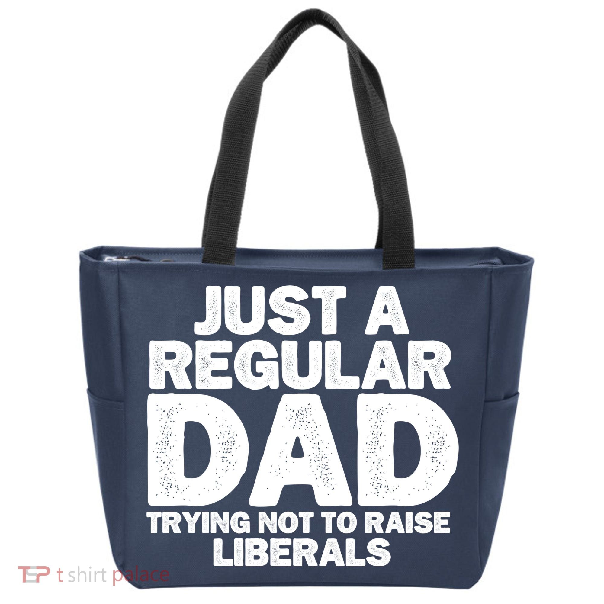 Just A Regular Dad Trying Not To Raise Liberals Tote Bag