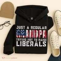 Just A Regular Grandpa Trying Not To Raise Liberals Hoodie thumb 4