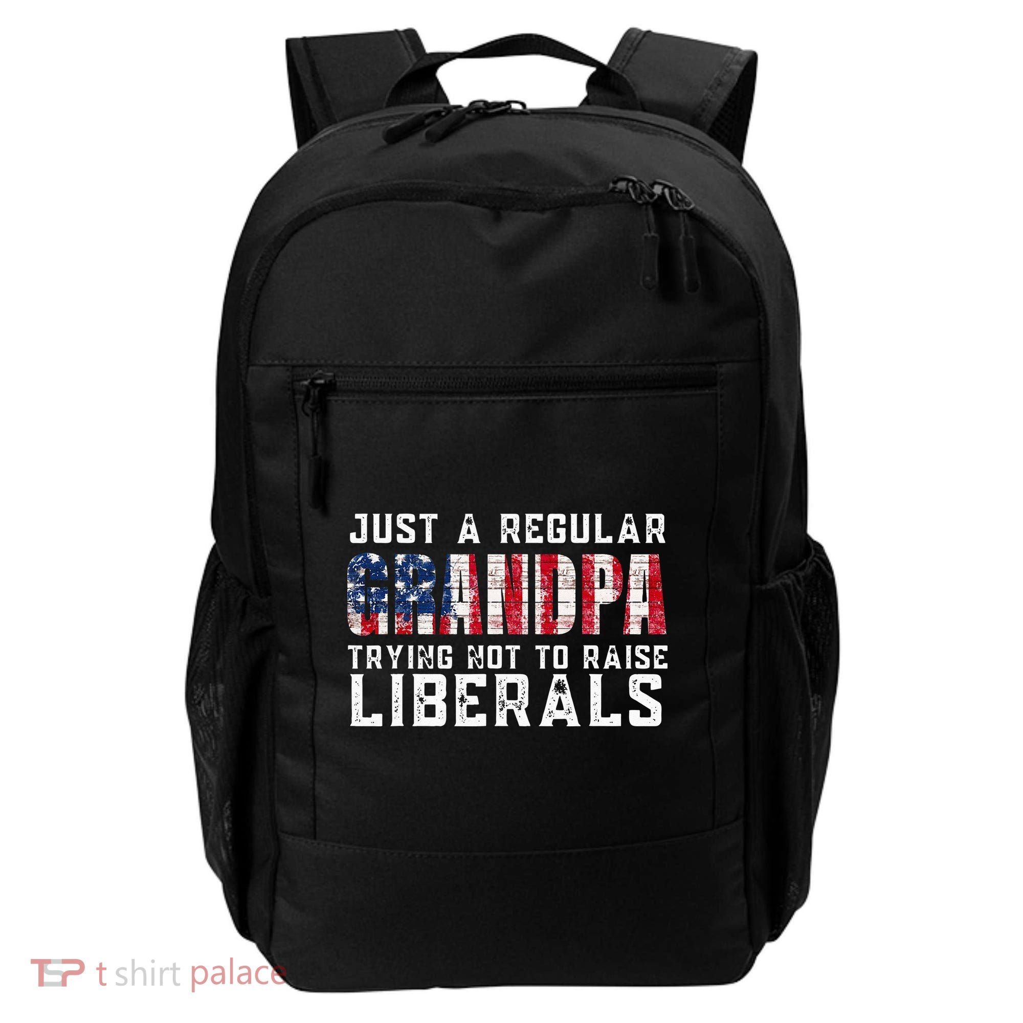 Just A Regular Grandpa Trying Not To Raise Liberals Backpack
