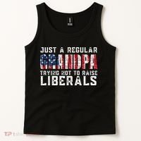 Just A Regular Grandpa Trying Not To Raise Liberals Tank Top thumb 2