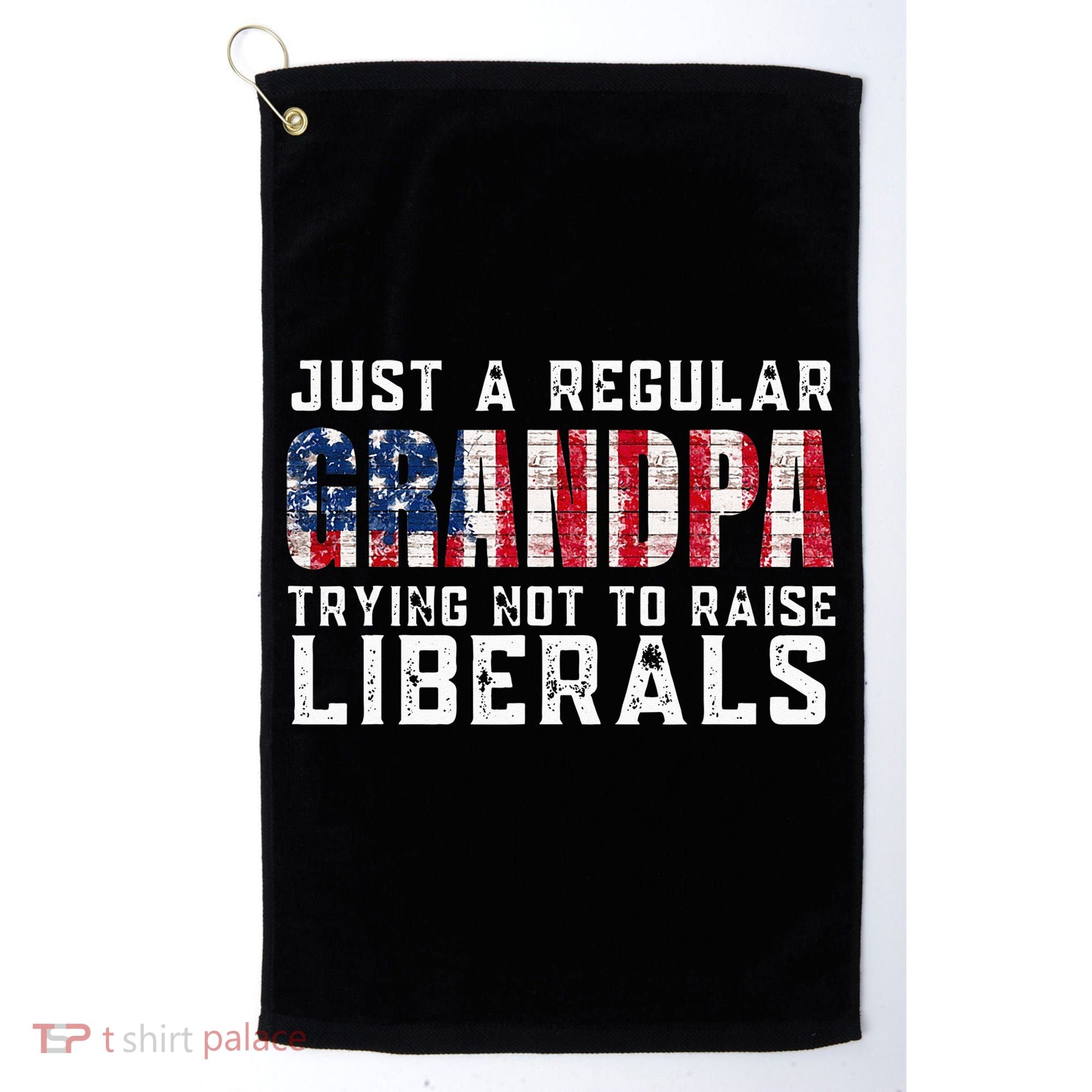 Just A Regular Grandpa Trying Not To Raise Liberals Golf Towel