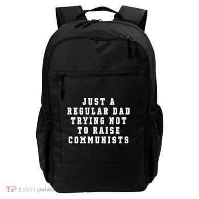 Just A Regular Dad Trying Not To Raise Communists Backpack