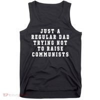 Just A Regular Dad Trying Not To Raise Communists Tank Top thumb 0