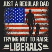 Just A Regular Dad Trying Not To Raise Liberals Father's Day TShirt Women's Sweatshirt thumb 2