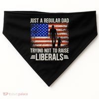 Just A Regular Dad Trying Not To Raise Liberals Father's Day TShirt USA-Made Doggie Bandana thumb 0
