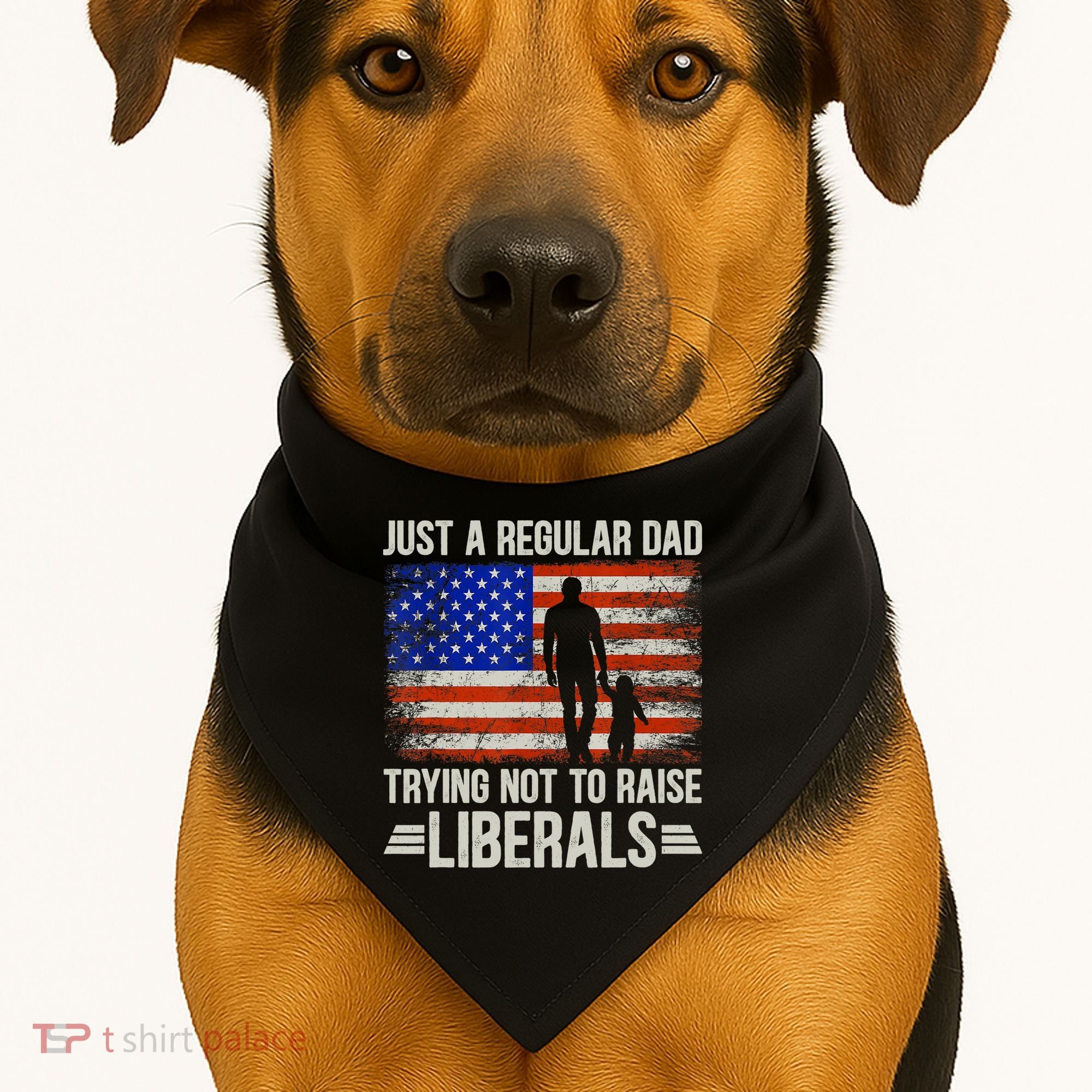 Just A Regular Dad Trying Not To Raise Liberals Father's Day TShirt USA-Made Doggie Bandana