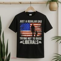 Just A Regular Dad Trying Not To Raise Liberals Father's Day TShirt T-Shirt thumb 2