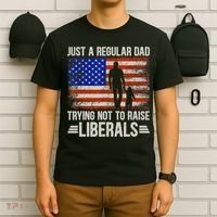 Just A Regular Dad Trying Not To Raise Liberals Father's Day TShirt T-Shirt thumb 6