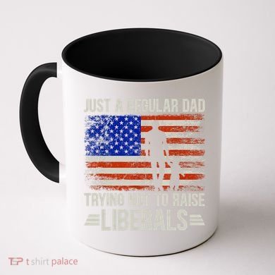 Just A Regular Dad Trying Not To Raise Liberals Father's Day TShirt Coffee Mug