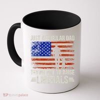 Just A Regular Dad Trying Not To Raise Liberals Father's Day TShirt Coffee Mug thumb 0