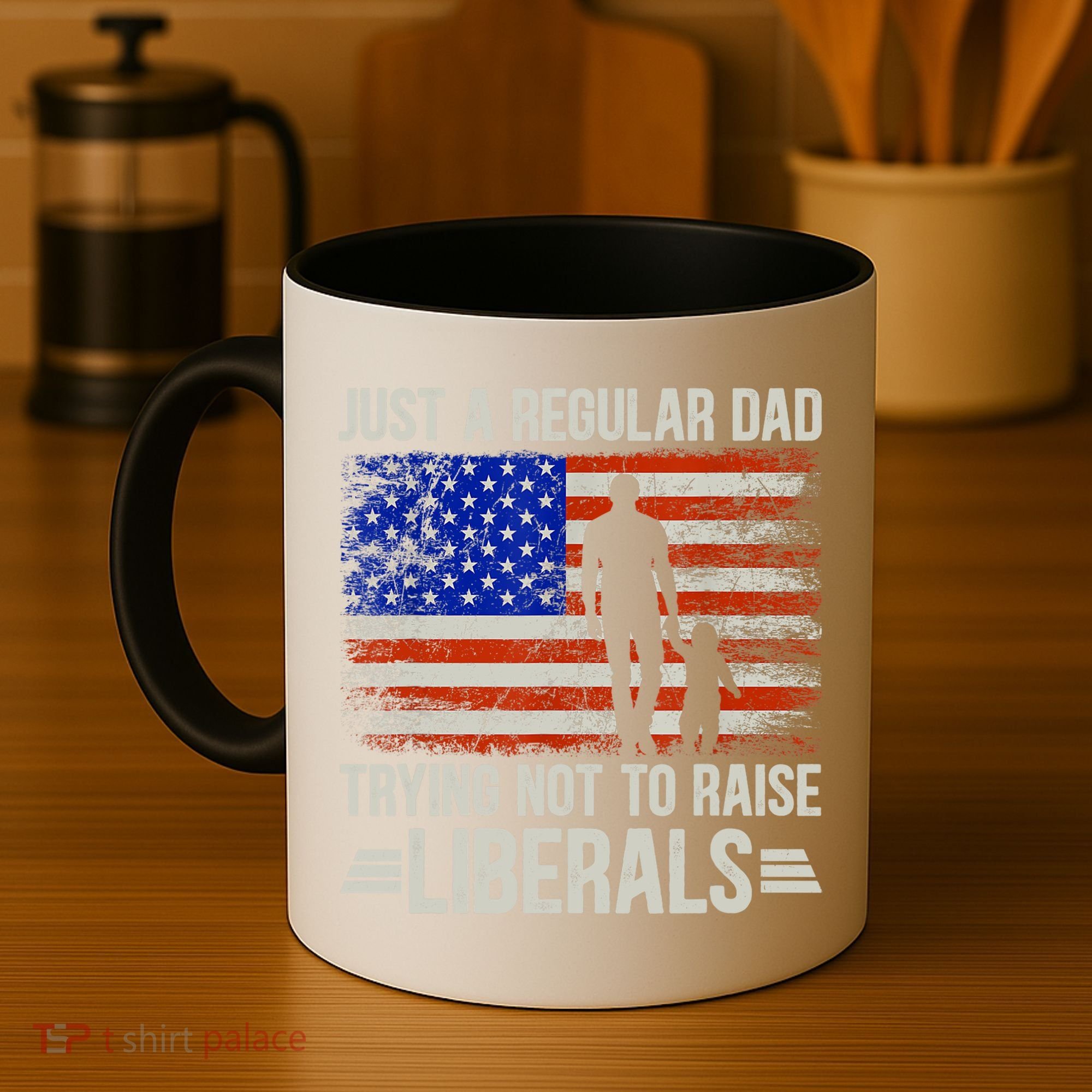 Just A Regular Dad Trying Not To Raise Liberals Father's Day TShirt Coffee Mug