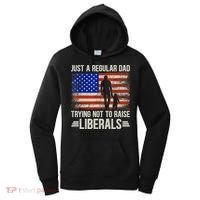 Just A Regular Dad Trying Not To Raise Liberals Father's Day TShirt Women's Hoodie thumb 0