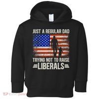 Just A Regular Dad Trying Not To Raise Liberals Father's Day TShirt Toddler Hoodie thumb 0