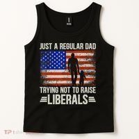Just A Regular Dad Trying Not To Raise Liberals Father's Day TShirt Tank Top thumb 2