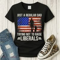 Just A Regular Dad Trying Not To Raise Liberals Father's Day TShirt Women's T-Shirt thumb 3