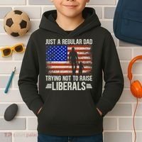 Just A Regular Dad Trying Not To Raise Liberals Father's Day TShirt Kids Hoodie thumb 2
