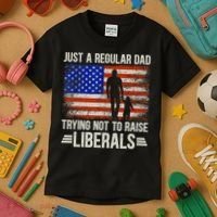 Just A Regular Dad Trying Not To Raise Liberals Father's Day TShirt Kids T-Shirt thumb 3
