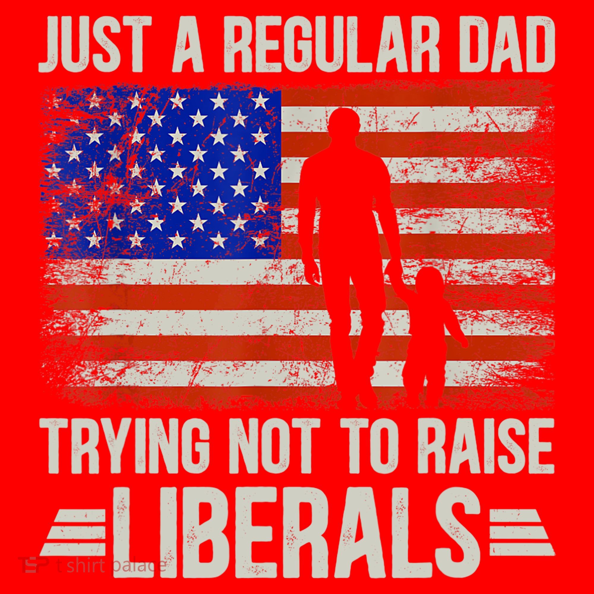 Just A Regular Dad Trying Not To Raise Liberals Father's Day TShirt Santa Hat