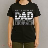 Just A Regular Dad Trying Not To Raise Liberals Father's Day T-Shirt thumb 4