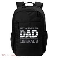 Just A Regular Dad Trying Not To Raise Liberals Father's Day Backpack thumb 0