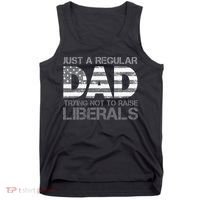 Just A Regular Dad Trying Not To Raise Liberals Father's Day Tank Top thumb 0