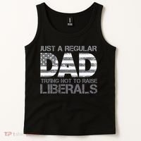 Just A Regular Dad Trying Not To Raise Liberals Father's Day Tank Top thumb 2