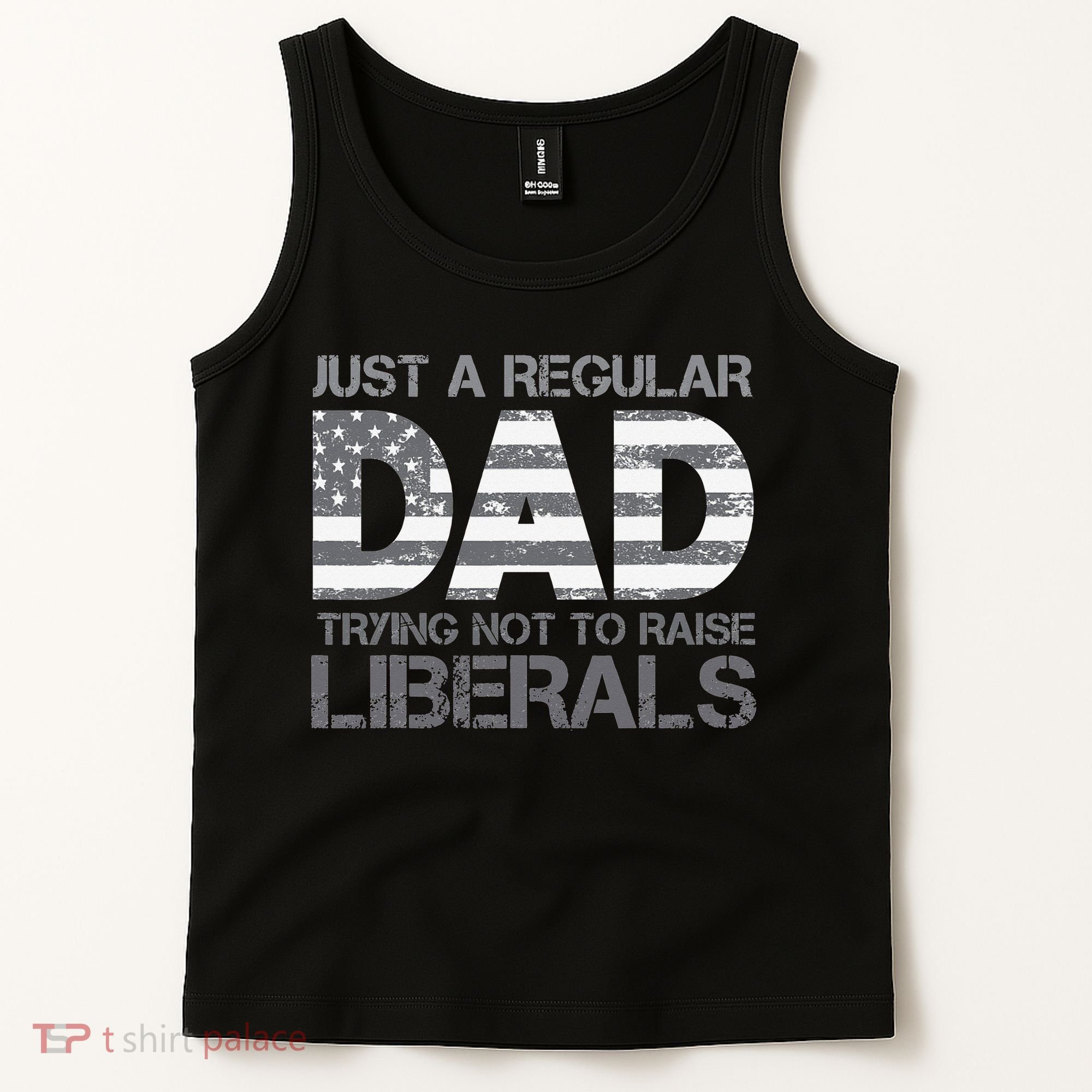 Just A Regular Dad Trying Not To Raise Liberals Father's Day Tank Top