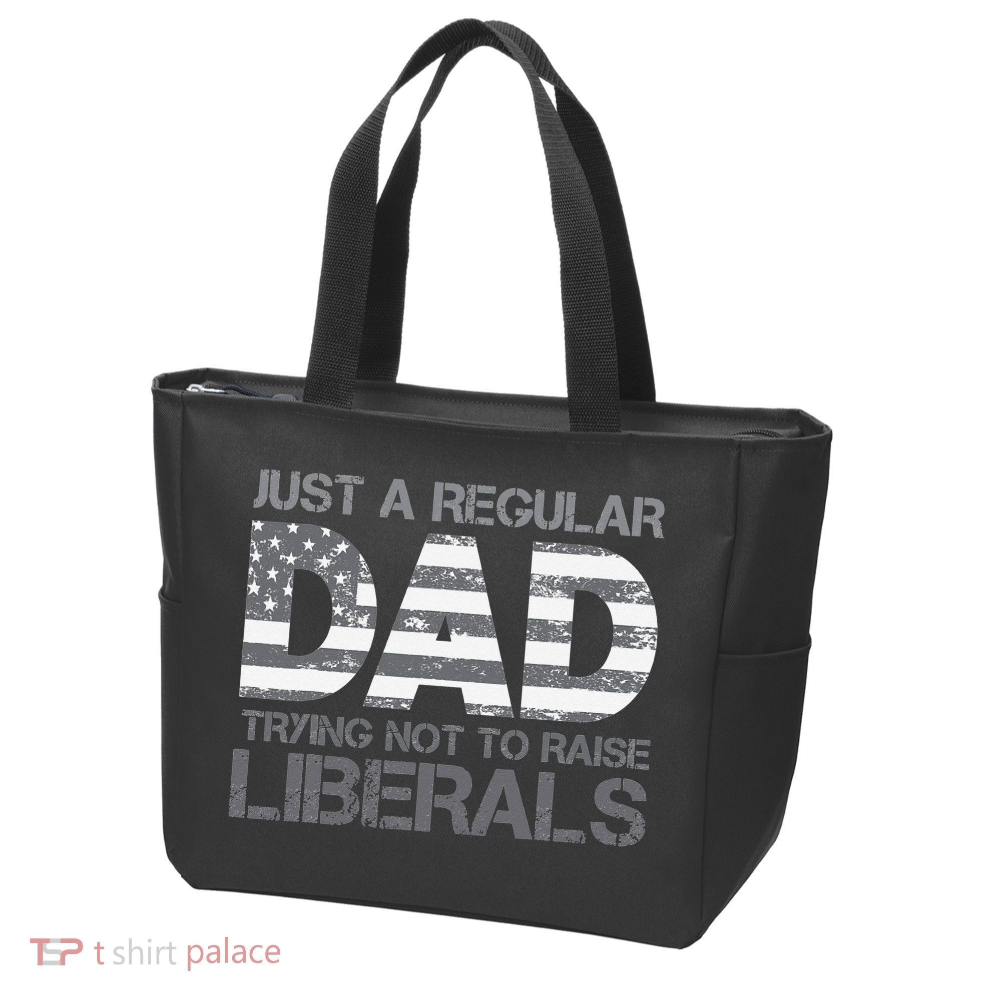 Just A Regular Dad Trying Not To Raise Liberals Father's Day Tote Bag