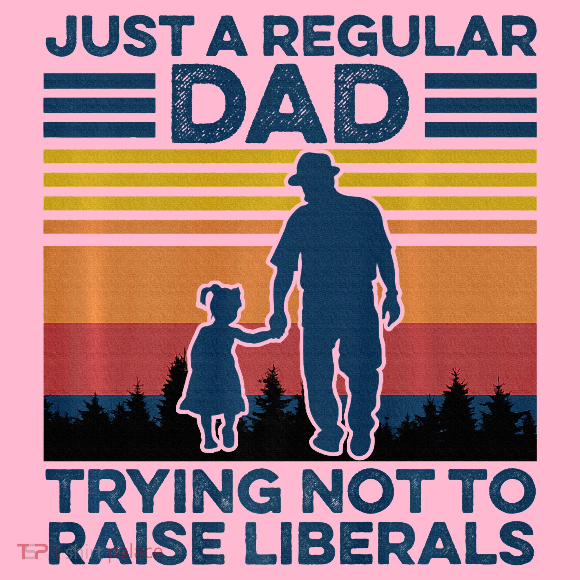 Just A Regular Dad Trying Not To Raise Liberals Coaster