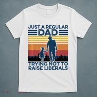 Just A Regular Dad Trying Not To Raise Liberals T-Shirt thumb 5